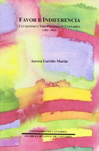 Imagen de archivo de Favor e indiferencia: Caciquismo y vida poltica en Cantabria (Historia) a la venta por Libros Ramban