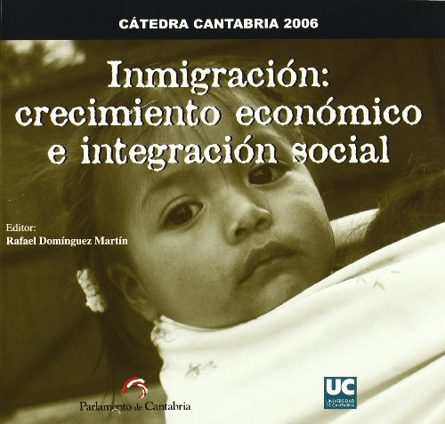 INMIGRACION:CRECIMIENTO ECONOMICO E INTE - CATEDRA CANTABRIA 2006