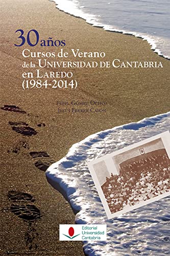 Beispielbild fr 30 AOS: CURSOS DE VERANO DE LA UNIVERSIDAD DE CANTABRIA EN LAREDO (1984-2014) zum Verkauf von KALAMO LIBROS, S.L.