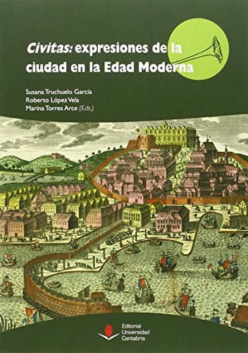 Stock image for CIVITAS: EXPRESIONES DE LA CIUDAD EN LA EDAD MODERNA for sale by KALAMO LIBROS, S.L.