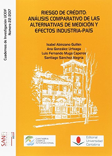 Stock image for RIESGO DE CRDITO: ANLISIS COMPARATIVO DE LAS ALTERNATIVAS DE MEDICIN Y EFECTOS INDUSTRIA-PAS for sale by KALAMO LIBROS, S.L.