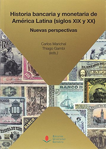 Beispielbild fr HISTORIA BANCARIA Y MONETARIA DE AMRICA LATINA (SIGLOS XIX Y XX): NUEVAS PERSPECTIVAS zum Verkauf von KALAMO LIBROS, S.L.