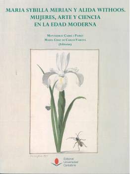 Stock image for MARIA SYBILLA MERIAN Y ALIDA WITHOOS: MUJERES, ARTE Y CIENCIA EN LA EDAD MODERNA for sale by KALAMO LIBROS, S.L.