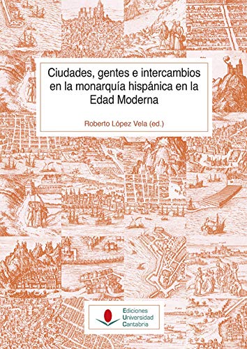 Imagen de archivo de CIUDADES, GENTES E INTERCAMBIOS EN LA MONARQUIA HISPANICA EN LA EDAD MODERNA a la venta por MARCIAL PONS LIBRERO