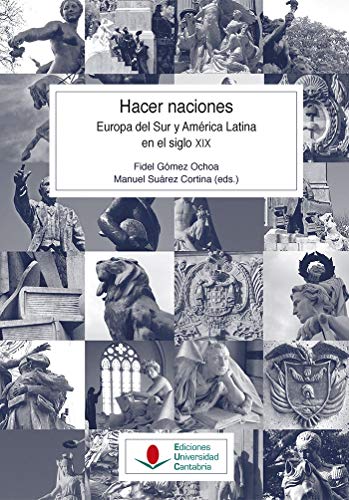 Stock image for Hacer naciones. Europa del Sur y Amrica Latina en el siglo XIX for sale by Zilis Select Books