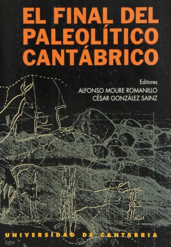 Stock image for El final del Paleoltico cantbrico: Moure Romanillo, Alfonso; Gonzl for sale by Iridium_Books