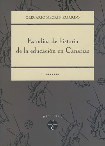 Estudios de historia de la educacioÌn en Canarias (Historia / Cabildo Insular de Gran Canaria) (Spanish Edition) (9788481031720) by NegriÌn Fajardo, Olegario