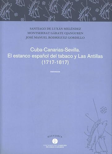 Imagen de archivo de Cuba-Canarias-Sevilla . el estanco espaol del tabaco y Las Antillas, 1717-1817 a la venta por AG Library