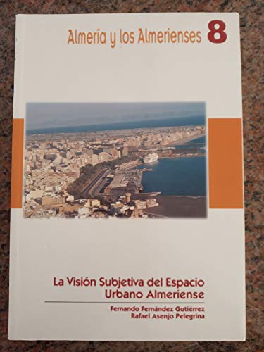 Imagen de archivo de La visio?n subjetiva del espacio urbano almeriense (Almeri?a y los almerienses) (Spanish Edition) a la venta por Iridium_Books