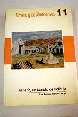 Imagen de archivo de Almeri?a, un mundo de peli?cula (Almeri?a y los almerienses) (Spanish Edition) a la venta por Iridium_Books