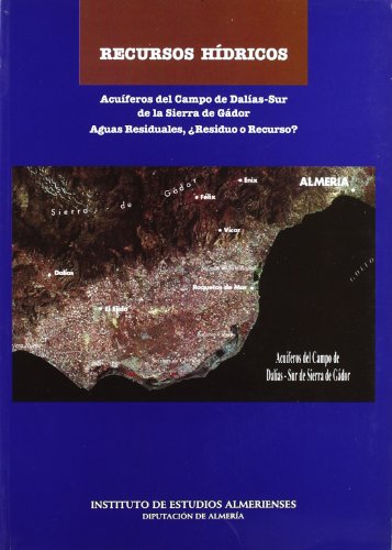 Imagen de archivo de RECURSOS HIDRICOS: ACUIFEROS DEL CAMPO DE DALIAS, SUR DE SIERRA D E GADOR, AGUAS RESIDUALES RESIDUO O RECURSO? a la venta por PIGNATELLI