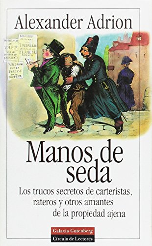 Beispielbild fr Manos de seda: los trucos secretos de carteristas, rateros y otros amantes de la propiedad ajena zum Verkauf von medimops