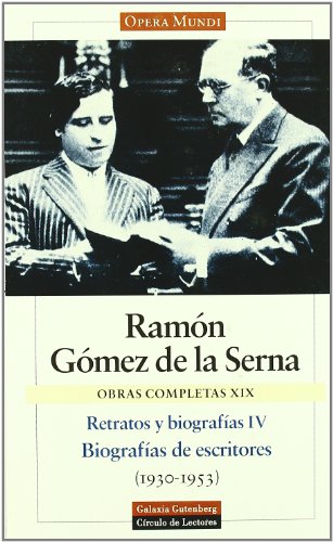 Retratos y biografías IV. Biografías de escritores 1930-1953 - Gómez de la Serna, Ramón