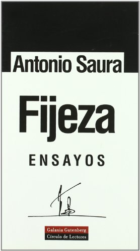 Fijeza: Ensayos (Spanish Edition) - Saura, Antonio