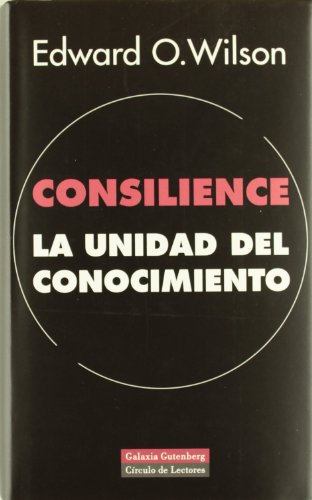 Consilience: la unidad del conocimiento [Tapa Dura] (9788481092394) by Edward O. Wilson