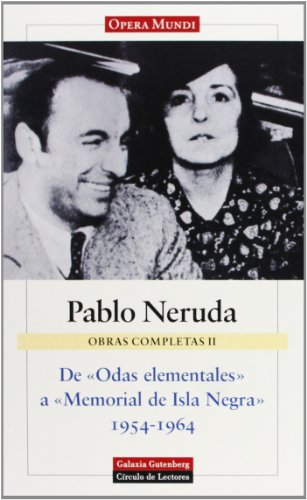 9788481092714: De 'Odas elementales' a 'Memorial de Isla Negra' (1954-1964): Obras completas. Vol.II