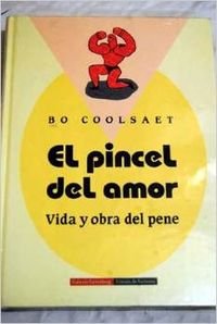 Stock image for EL PINCEL DEL AMOR - Vida y obra del pene for sale by medimops