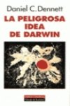 LA PELIGROSA IDEA DE DARWIN EVOLUCIÓN Y SIGNIFICADOS DE LA VIDA - DENNETT, DANIEL C. PERA BLANCO-MORALES, CRISTÓBAL