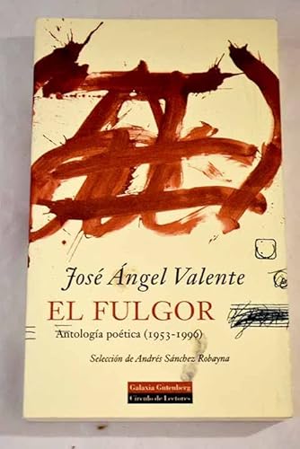 9788481093117: El Fulgor. Antologa potica (1953-1996)