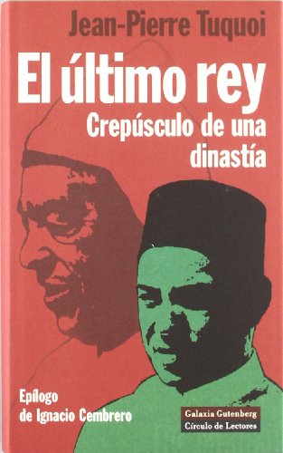 Stock image for El ltimo rey : crepsculo de una dinasta (Ensayo) for sale by medimops
