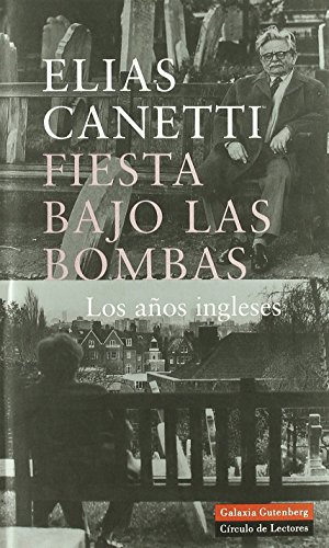 Fiesta bajo las bombas: Los aÃ±os ingleses (Spanish Edition) (9788481094046) by Canetti, Elias