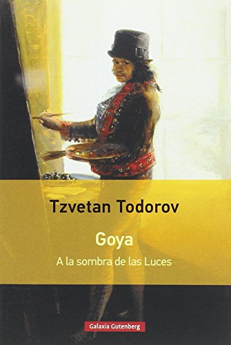Goya. A la sombra de las Luces- rústica - Todorov, Tzvetan
