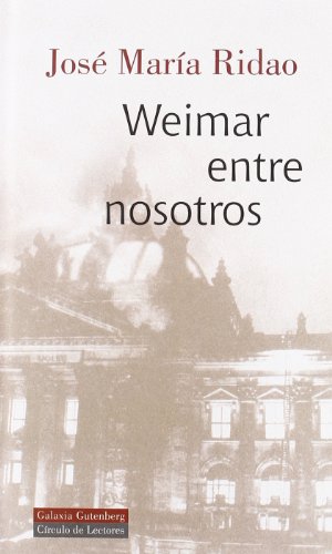 Weimar entre nosotros (Spanish Edition) (9788481094800) by Ridao, Jose MarÃ­a