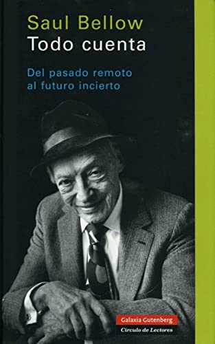 Todo cuenta: De pasado remoto al futuro incierto (Spanish Edition) (9788481095432) by Bellow, Saul