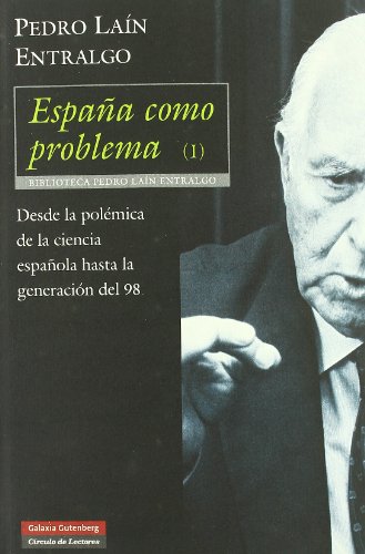 EspaÃ±a como problema I: Desde la polÃ©mica de la ciencia espaÃ±ola hasta la GeneraciÃ³n del 98 (Spanish Edition) (9788481095494) by LaÃ­n Entralgo, Pedro