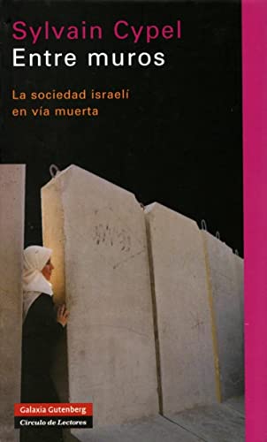 Imagen de archivo de Entre muros: La sociedad israel en va muerta (Ensayo) Cypel, Sylvain a la venta por VANLIBER