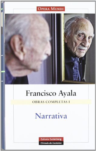 Obras completas I. Narrativa . - Ayala, Francisco