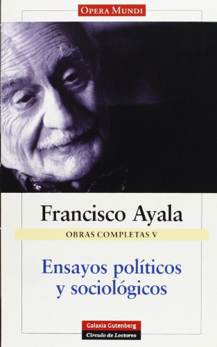 Obras Completas V. Ensayos políticos y sociológicos - Ayala, Francisco