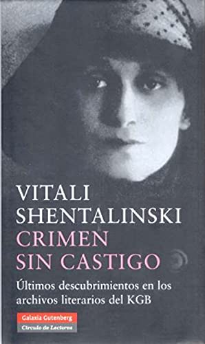 Crimen Sin Castigo/ Crime Without Pusnishment: Ultimos Descubrimientos En Los Archivos Literarios Del KGB - SHENTALINSKI, V.