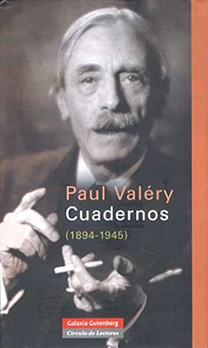 CUADERNOS, 1894-1945. PAUL VALÉRY. GALAXIA GUTENBERG, CÍRCULO DE LECTORES, 2007. - Valéry, Paul