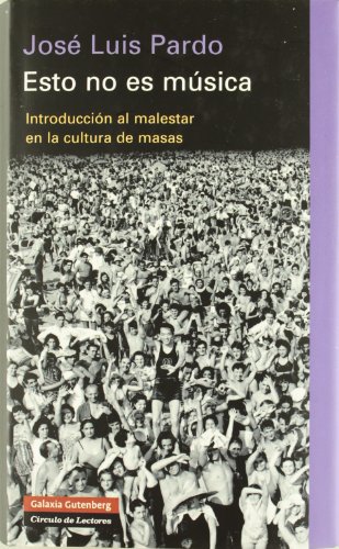 Esto no es mÃºsica: IntroducciÃ³n al malestar en la cultura de masas (9788481096897) by Pardo TorÃ­o, JosÃ© Luis