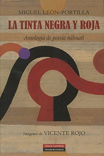 9788481097184: La tinta negra y roja / The Black and Red Ink: Antologia de poesia Nahuatl / Nahuatl Poetic Anthology