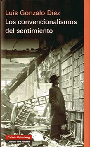 Imagen de archivo de Los convencionalismos del sentimiento : el vrtigo de la historia en la novela europea contempornea a la venta por Librera Prez Galds