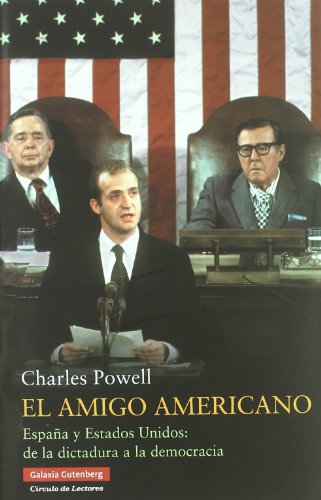 Imagen de archivo de El amigo americano : España y Estados Unidos : de la dictadura a la democracia a la venta por WorldofBooks