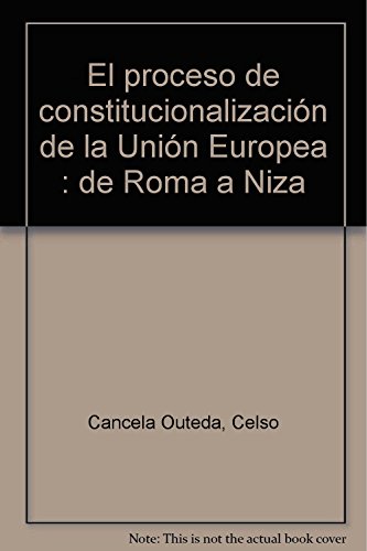 Stock image for El Proceso de constitucionalizaci n de la Uni n Europea: De Roma a Niza (Spanish Edition) for sale by dsmbooks