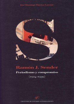 RAMON J. SENDER. PERIODISMO Y COMPROMISO (1924-1939)