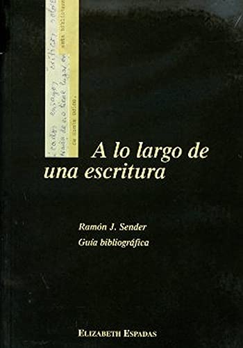 Stock image for A lo largo de una escritura: Ramn J. Sender: Gua bibliogrfica for sale by The Calico Cat Bookshop