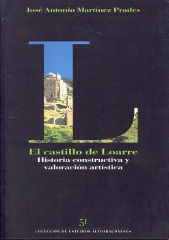 Imagen de archivo de EL CASTILLO DE LOARRE Historia constructiva y valoracion artistica a la venta por Librovicios