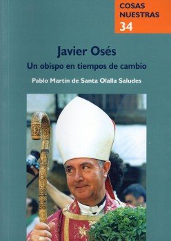 Imagen de archivo de JAVIER OSS UN OBISPO EN TIEMPOS DE CAMBIO a la venta por Zilis Select Books