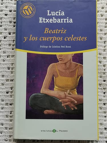 Beatriz Y Los Cuerpos Celestes (9788481302899) by Lucia Etxebarria