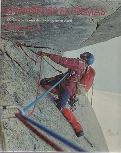 Imagen de archivo de En Paredes Extremas : 100 Clasicas Rocosas de Dificultad en los Alpes . Hardcover 9788472040922 a la venta por Iridium_Books