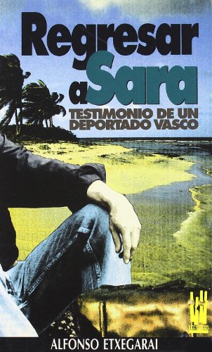 Beispielbild fr Regresar a Sara : testimonio de un deportado vasco (ORREAGA, Band 28) zum Verkauf von medimops