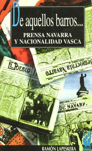 9788481360264: De aquellos barros...: Prensa navarra y nacionalidad vasca (ORREAGA)