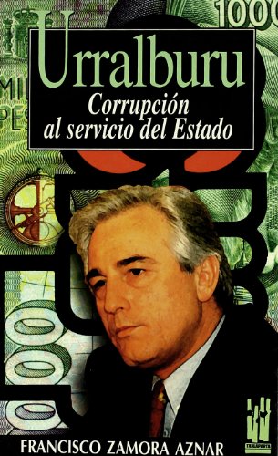 Stock image for URRALBURU: CORRUPCION AL SERVICIO DEL ESTADO for sale by KALAMO LIBROS, S.L.