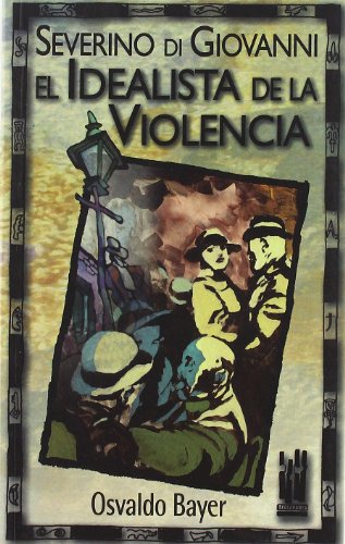 Stock image for SEVERINO DI GIOVANNI: EL IDEALISTA DE LA VIOLENCIA for sale by KALAMO LIBROS, S.L.