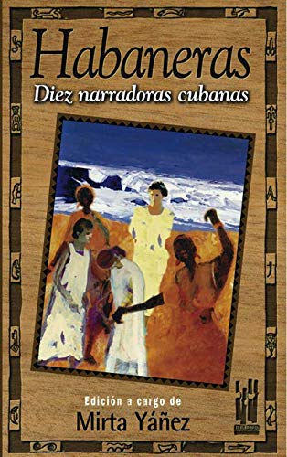 Imagen de archivo de Habaneras. Diez narradoras cubanas (Spanish Edition) a la venta por Wonder Book